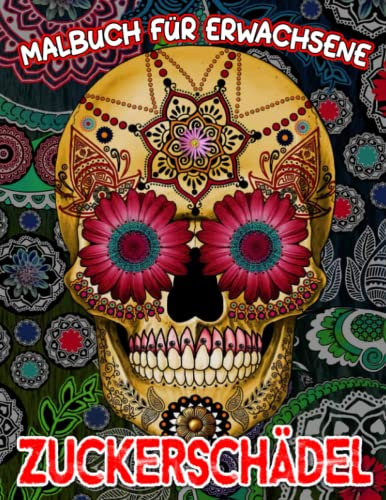 Sugar Skulls Malbuch für Erwachsene: Tag der Toten Malvorlagen Zeichnung für Frauen, Männer | Geschenke mit 30 Abbildungen Seiten zur Entspannung