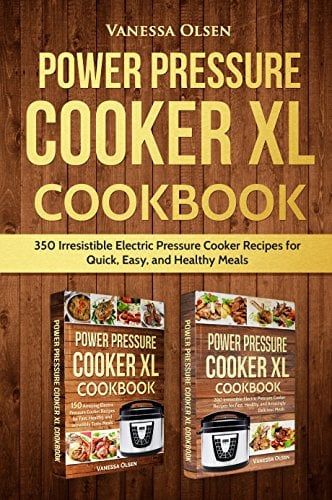 Power Pressure Cooker XL Cookbook: 350 Irresistible Electric Pressure Cooker Recipes for Quick, Easy, and Healthy Meals