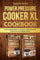 Power Pressure Cooker XL Cookbook: 350 Irresistible Electric Pressure Cooker Recipes for Quick, Easy, and Healthy Meals