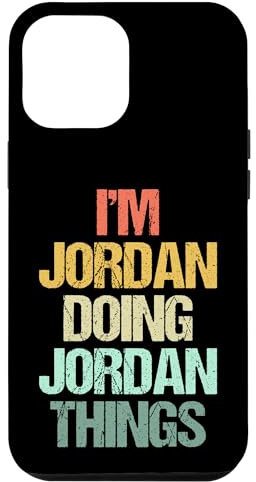 I'm Jordan Doing Jordan Things - Funny Saying Name Jordan Case for iPhone 12 Pro Max