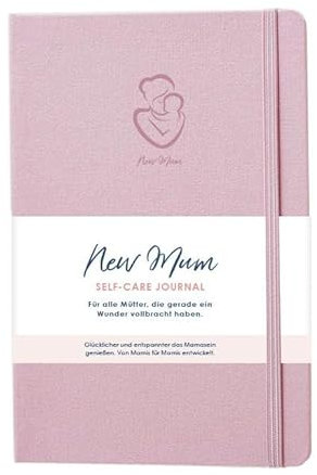 New Mum Self-Care Journal für Neumütter: Glücklicher und entspannter das Mamasein genießen. Mama sein mit Achtsamkeit und Selbstliebe 💝 Das perfekte Geschenk zur Geburt und Babyshower