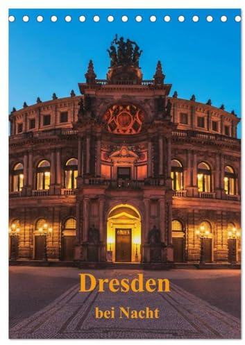 Dresden bei Nacht (Tischkalender 2026 DIN A5 hoch), CALVENDO Monatskalender: Dresden bei Nacht. Besonders romantisch wird es in in der sächsischen ... wunderschön beleuchtet ist. (CALVENDO Orte)