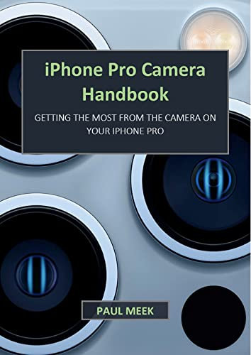 iPhone Pro Camera Handbook: Getting the most from your iPhone camera (English Edition)