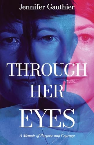 Through Her Eyes: A Memoir of Purpose and Courage