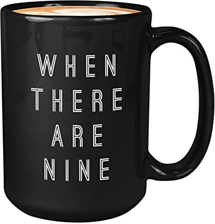 Kaffeetasse mit Zitat When There Are Nine, 425 ml, Schwarz