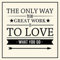 Meishe Art Posterdruck, motivierender Slogan, inspirierende Zitate, The Only Way To Do Great Work Is To Love What You Do, Poster, Drucke, inspirierende Zitate, Büro-Wanddekoration