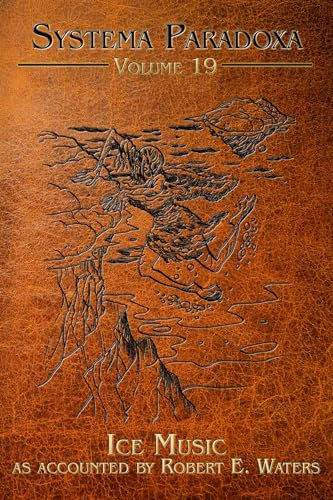 Ice Music: A Tale of the Qalupalik (Systema Paradoxa Book 19)
