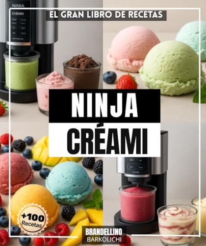 El gran libro de Recetas NINJA CRÉAMI: Mas de 100 recetas más fáciles, auténticas, económicas y originales para hacer en casa: desde helados hasta ... desde sorbetes hasta yogures y batidos.