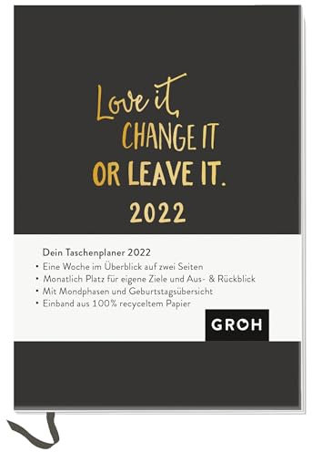 Love it, change it or leave it 2022: Terminplaner a6 mit Wochenansicht, Ferienterminen, Jahresübersichten 2022/2023 und Mondphasen