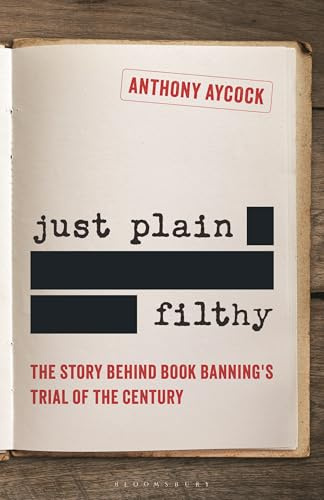 Just Plain Filthy: The Story Behind Book Bannings Trial of the Century