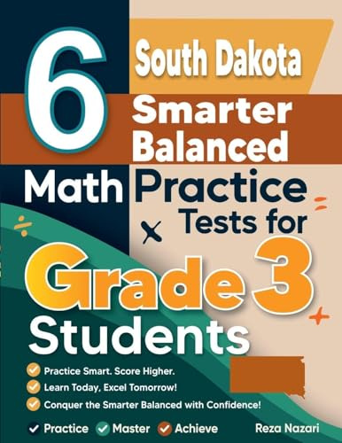 6 South Dakota Smarter Balanced Math Practice Tests for Grade 3 Students: A Complete Guide to Building Math Mastery and Excelling on the South Dakota Smarter Balanced Test
