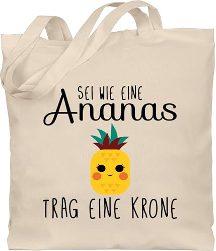 Shirtracer Baumwolltasche - Manga & Comic Zubehör - Sei wie eine Ananas - Unisize - Naturweiß - beutel+mit+sprüchen+lustig sprüche beutel jutetasche mit spruch sprueche stoffbeutel lustiger sprüchen