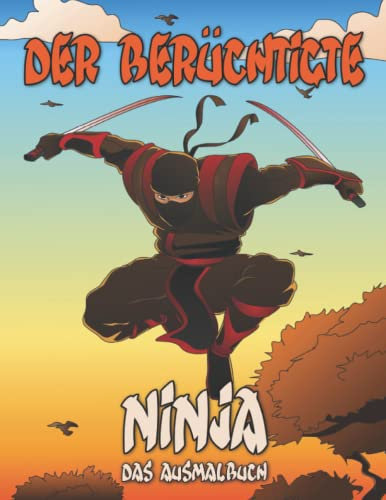 Der Berüchtigte Ninja: Das Ausmalbuch für kleine Ninjas | 50 einzigartige Ninja Ausmalbilder für Kinder