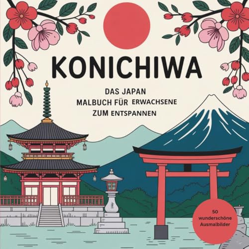 Konichiwa Japan - Das Malbuch für Erwachsene zum Entspannen