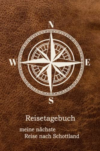 Reise-Tagebuch / Reise-Journal für Reise nach Schottland: handliches & praktisches Reisetagebuch Notizbuch zum Ausfüllen [das Urlaubs-Tagebuch für die perfekte Reise]