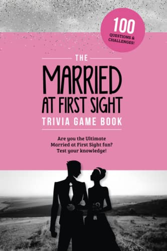 The Married at First Sight Game Book: Trivia for the Ultimate Fan of the TV Show!