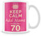 MUGGZ Personalised Keep Calm You’re Only 70 or Any Age Pink Mug Gift for Her | Custom Name Funny Birthday Present for Wives Friends Family | Ceramic Coffee Cup | Dishwasher Microwave Safe Novelty Gift