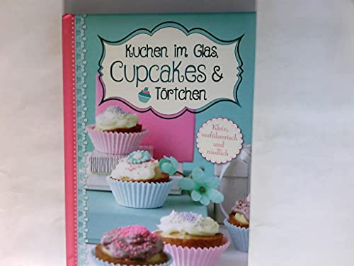 Kuchen im Glas, Cupcakes & Törtchen.