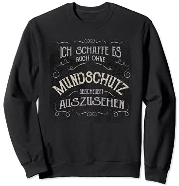 Lustiger Spruch Mundschutz Atemschutzmaske Mund Nasen Schutz Sweatshirt