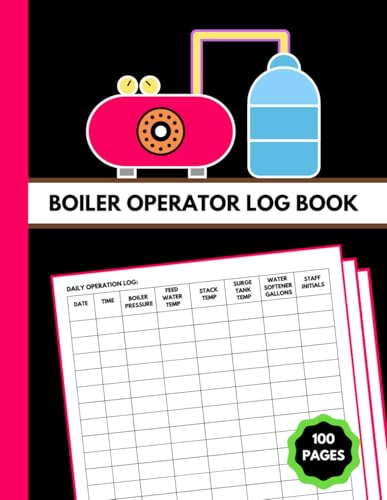 Boiler Operator Log Book: 8.5 X 11 Inch 100 Pages Daily Checklist Journal For Boiler Operations, Inspection & Maintenance