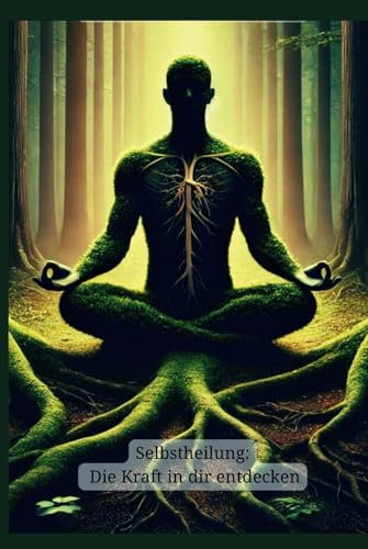 Selbstheilung: Die Kraft in dir entdecken: Spirituelle Bedeutung
