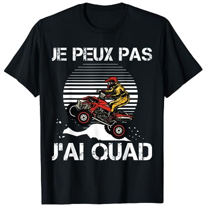 Je Peux Pas J'Ai Quad Humour Tout Terrain Moto Cross Motard T-Shirt