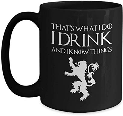 YIVXA Mug 11 oz Tyrion Lannister Game of Thrones Black Mug Gift Idea That's What I Do I Drink and I Know Things Funny Gifts for Men and Women Coffee Tea Cup