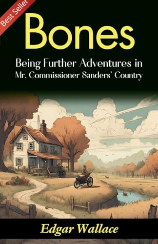 Bones: Being Further Adventures in Mr. Commissioner Sanders' Country