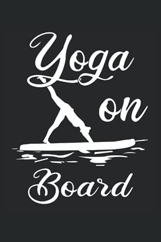 Yoga on Board: Stand Up Yoga Notizbuch Tagebuch | DIN A5 | Liniert | 120 Seiten