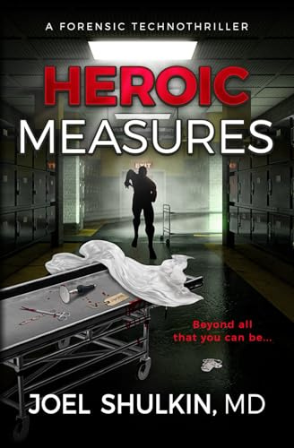Heroic Measures: A forensic thriller (Death Benefits, Band 1)