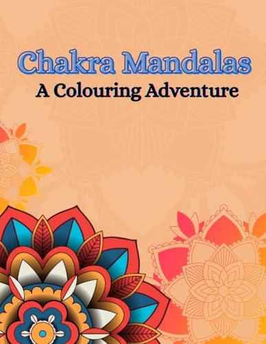 Chakra Mandalas: A Colouring Adventure