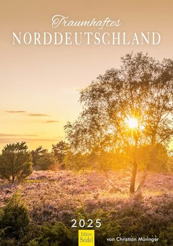 Edition Seidel Premium Kalender Traumhaftes Norddeutschland 2025 Format DIN A3 Wandkalender Deutschland Bremen Lüneburger Heide Sylt Norderney Christian Müringer