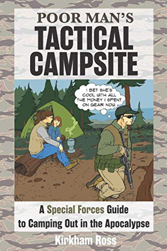 Poor Man's Tactical Campsite: A Special Forces Guide to Camping Out in the Apocalypse (ReadyMan Info-comics)