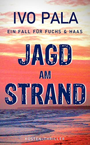 Ein Fall für Fuchs & Haas: Jagd am Strand - Thriller