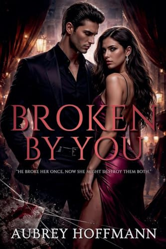 Broken by You (Empire of Desire, Band 2)