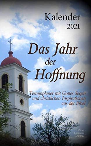 Kalender 2021 Das Jahr der Hoffnung: Terminplaner mit Gottes Segen und christlichen Inspirationen aus der Bibel