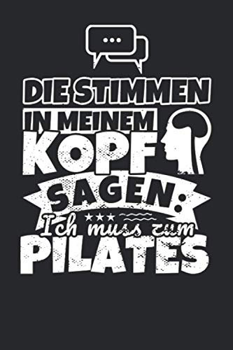 Notizbuch liniert: Die Stimmen in meinem Kopf sagen, ich muss zum Pilates