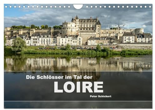 Die Schlösser im Tal der Loire (Wandkalender 2026 DIN A4 quer), CALVENDO Monatskalender: Eine wunderbare Reise zu den schönsten Schlössern im Tal der Loire. (CALVENDO Orte)
