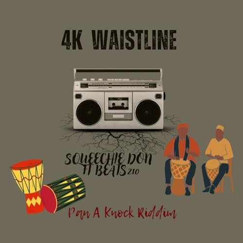 4K Waistline (Pan a Knock Riddim) [Explicit]