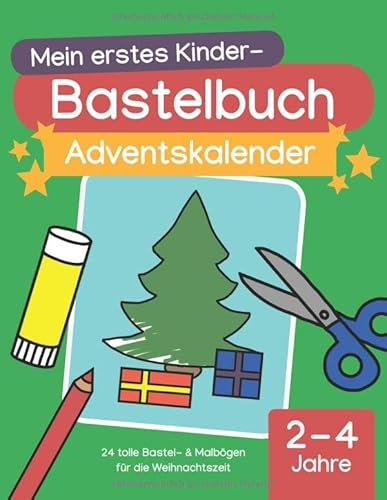 Mein erstes Kinder-Bastelbuch: Adventskalender: 24 tolle Bastel- & Malbögen für die Weihnachtszeit (2 - 4 Jahre)