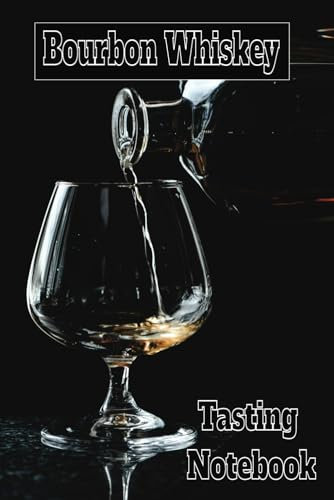 Bourbon Whiskey Tasting Notebook: Logbook to record whiskey tasting notes for whiskey lovers