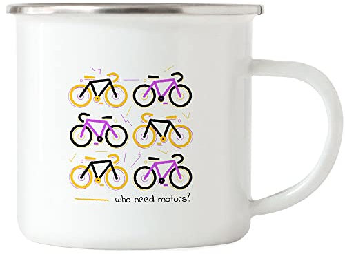 Hey!Print Who Needs Motors Emaille Tasse Fahrrad Motiv für Sportbegeisterte und Hobby Radfahrer Fahrradfahrer Fahrradfahrerin