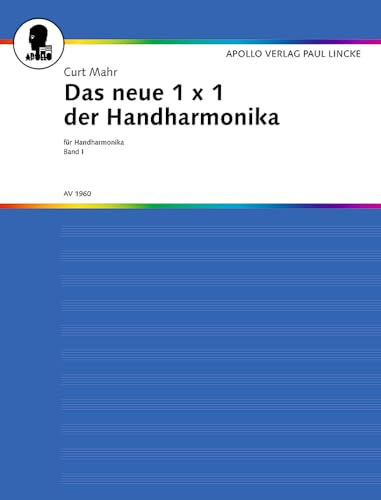Das neue 1 x 1 der Handharmonika: Ein gründlicher Lehrgang für das Handharmonika-Spiel mit Abbildungen und ausführlichen Tabellen nach der Einheits-Griffschrift. Band 1. diatonische Handharmonika.