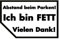 Abstand beim Parken! Ich bin FETT Vielen Dank! - Auto Aufkleber 2 Stück Sticker personalisiert