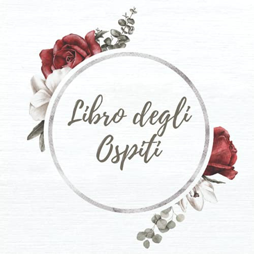 Libro degli Ospiti: per Feste di Matrimonio, Nozze, Nozze d’oro, Battesimo, Compleanno e Altri Eventi. Album per dediche, auguri e foto degli invitati. Idea regalo. Ricordo, accessorio e decorazione