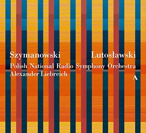 Karol Szymanowski: Three Fragments from Poems, Symphony No. 2, Overture, Op. 12, Witold Lutos?awski: Concerto for Orches
