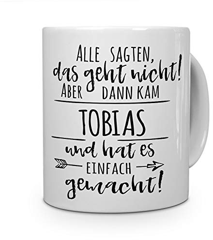 printplanet Tasse mit Namen Tobias - Motiv Alle sagten, das geht Nicht... - Namenstasse, Kaffeebecher, Mug, Becher, Kaffeetasse - Farbe Weiß