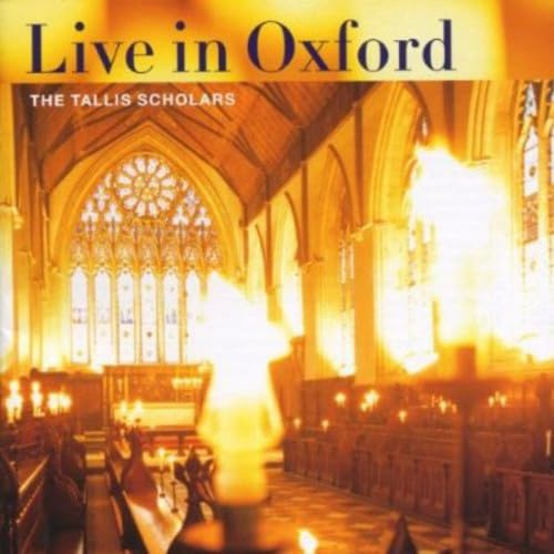 The Tallis Scholars Live in Oxford - Chorwerke von Josquin, Taverner, Byrd, Tallis, Obrecht u.a.