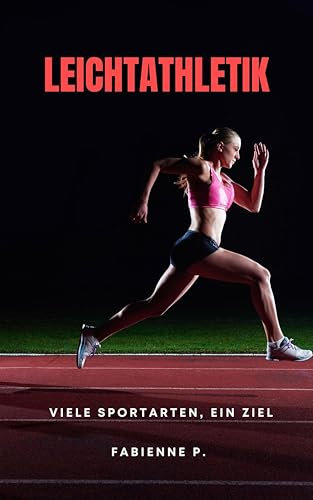 Leichtathletik: Viele Sportarten, ein Ziel
