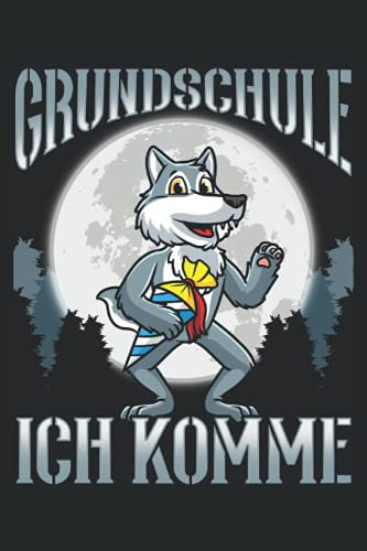 Grundschule Ich Komme: Notizbuch LINIERT | Eine lustige Kladde mit Schultüte Wolf Motiv | Geschenk zur Einschulung Junge und Mädchen